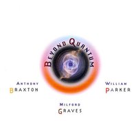 Beyond Quantum Parker William, Braxton Anthony, Graves Milford