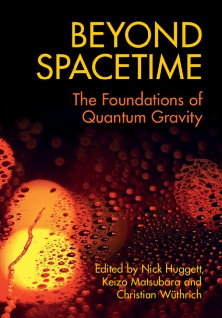 Beyond Spacetime. The Foundations Of Quantum Gravity - Opracowanie ...