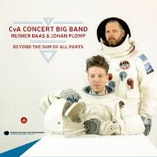 Beyond the Sum of All Parts - Cva Concert Big Band/Reinier Baas/Johan Plomp