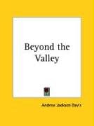 Beyond the Valley - Davis Andrew Jackson