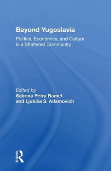 Beyond Yugoslavia: Politics, Economics, And Culture In A Shattered Community - Sabrina Petra Ramet