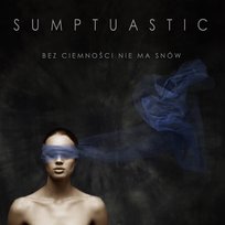 Bez ciemności nie ma snów Sumptuastic