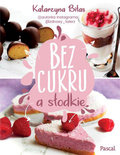 Bez cukru, a słodkie&nbsp;-&nbsp;Biłas Katarzyna