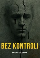 Bez kontroli Kubiak Łukasz