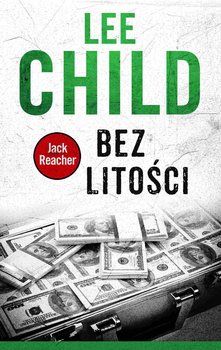 Bez litości. Jack Reacher. Tom 10 - Child Lee