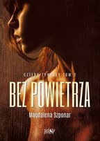 Bez powietrza. Cztery żywioły. Tom 2 Szponar Magdalena