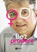 Bez pruderii. Czyli 50 twarzy Polaka w łóżku - ebook epub - Depko Andrzej, Hetmanowska Edyta, Przybyszewska Iga