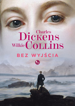 Bez wyjścia - Dickens Charles, Collins Wilkie