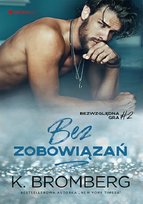 Bez zobowiązań. Bezwzględna gra. Tom 2 Bromberg K.