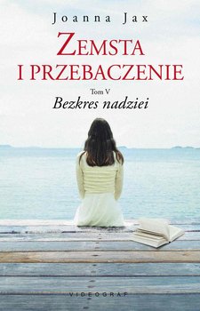 Bezkres nadziei. Zemsta i przebaczenie. Tom 5 - Joanna Jax