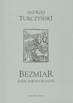 Bezmiar. Eseje paradoksalne - Turczyński Andrzej