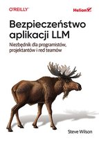 Bezpieczeństwo aplikacji LLM. Niezbędnik dla programistów, projektantów i red teamów Wilson Steven