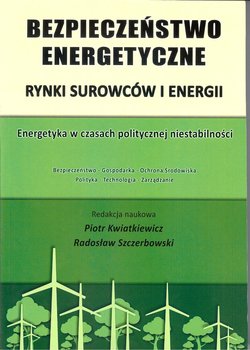 Bezpieczeństwo energetyczne. Rynki surowców i energii - Opracowanie zbiorowe