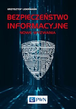 Bezpieczeństwo informacyjne. Nowe wyzwania - Lidermann Krzysztof