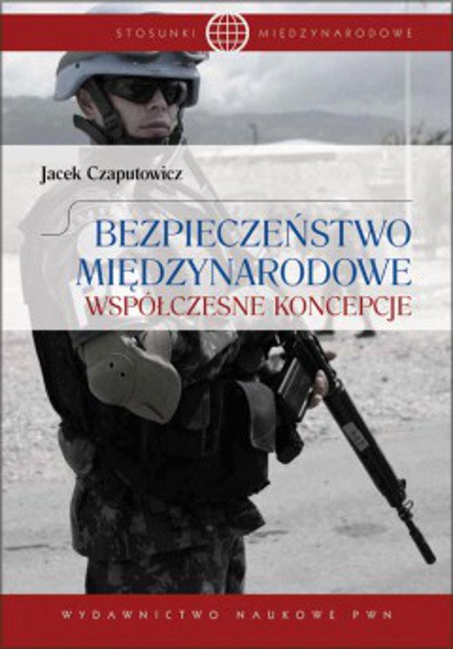 Bezpieczeństwo międzynarodowe. Współczesne koncepcje - ebook PDF