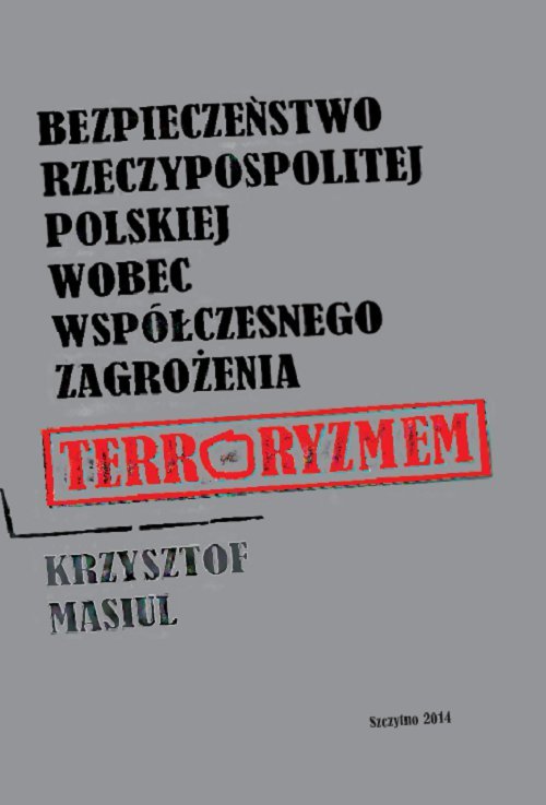 Bezpieczeństwo Rzeczypospolitej Polskiej wobec współczesnego zagrożenia terroryzmem - ebook PDF