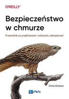 Bezpieczeństwo w chmurze. Przewodnik po projektowaniu i wdrażaniu zabezpieczeń Dotson Chris