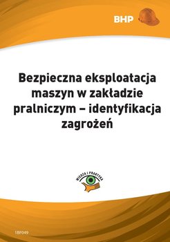 Bezpieczna eksploatacja maszyn w zakładzie pralniczym - identyfikacja zagrożeń - Klucha Waldemar