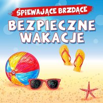 Bezpieczne wakacje Śpiewające Brzdące