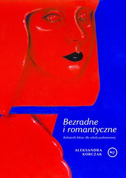 Bezradne i romantyczne. Bohaterki lektur dla szkoły podstawowej - ebook EPUB - Korczak Aleksandra