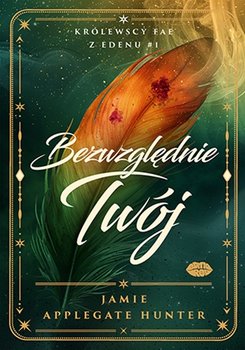 Bezwzględnie Twój. Królewscy fae z Edenu #1 - Hunter Jamie Applegate