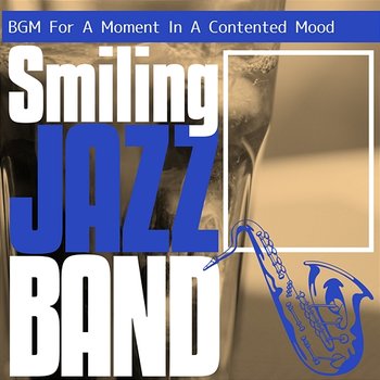Bgm for a Moment in a Contented Mood - Smiling Jazz Band