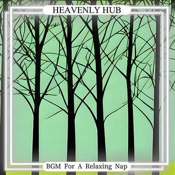 Bgm for a Relaxing Nap - Heavenly Hub