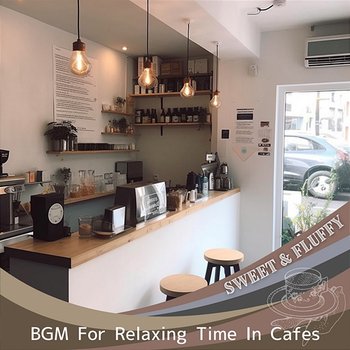 Bgm for Relaxing Time in Cafes - Sweet & Fluffy