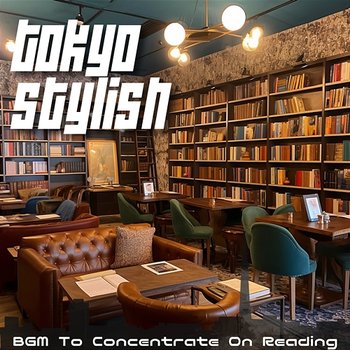 Bgm to Concentrate on Reading - Tokyo Stylish