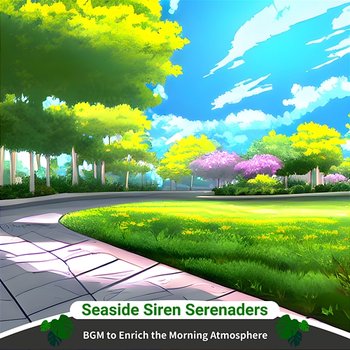 Bgm to Enrich the Morning Atmosphere - Seaside Siren Serenaders