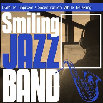 Bgm to Improve Concentration While Relaxing - Smiling Jazz Band