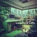 Bgm to Listen to When You Want to Concentrate in a Cafe - Laid-Back Café