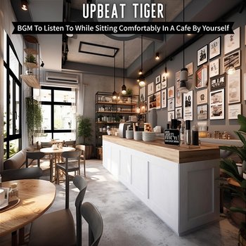 Bgm to Listen to While Sitting Comfortably in a Cafe by Yourself - Upbeat Tiger