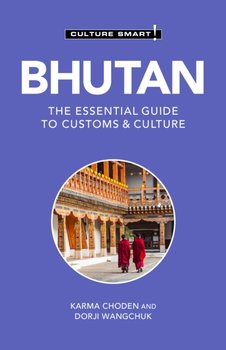 Bhutan - Culture Smart!: The Essential Guide to Customs & Culture - Choden Karma, Dorji Wangchuk