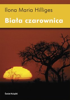 Biała czarownica  - Hilliges Ilona Maria