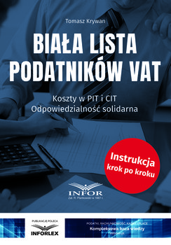 Biała lista podatników VAT. Koszty w PIT i CIT odpowiedzialność solidarna - Krywan Tomasz