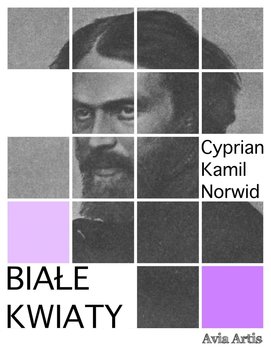 Białe kwiaty - Norwid Cyprian Kamil