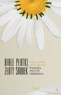 Białe płatki, złoty środek. Historie rodzinne - Reszka Paweł Piotr