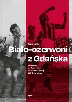 Biało-czerwoni z Gdańska  - Adam Mauks