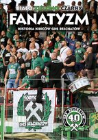 Biało-zielono-czarny FANATYZM - historia kibiców GKS BEŁCHATÓW Inna marka