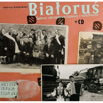Białoruś: Śpiewy obrzędowe / Śpiewy z kołchozów - Various Artists