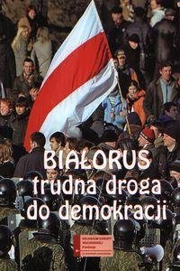 Białoruś. Trudna Droga do Demokracji - Iwanow Mikołaj