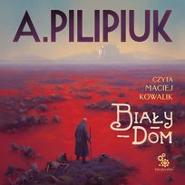 Biały dom. Opowiadania bezjakubowe - audiobook Pilipiuk Andrzej