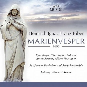 Biber: Marienvesper 1693 Salzburger Bachchor Arman - Amps Kym, Arman Howard, Hartinger Albert, Robson Christopher, Rosner Anton