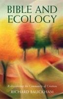 Bible and Ecology - Bauckham Richard