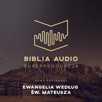Biblia Audio. Ewangelia według Św. Mateusza - Opracowanie zbiorowe