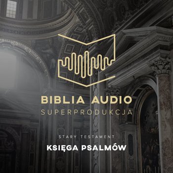 Biblia Audio. Księga Psalmów - Opracowanie zbiorowe