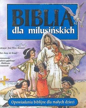 Biblia dla milusińskich - De Graaf Anne