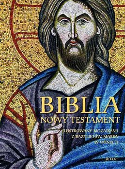Biblia. Nowy Testament ilustrowany mozaikami z bazyliki św. Marka w Wenecji - Opracowanie zbiorowe