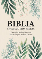 Biblia Świętego Przymierza. Ewangelia Mateusza, List do Koryntian, List do Kolosan Andrzej Dorociński